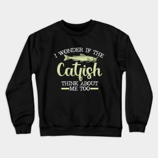 funny catfish - i wonder if catfish think about me to Crewneck Sweatshirt